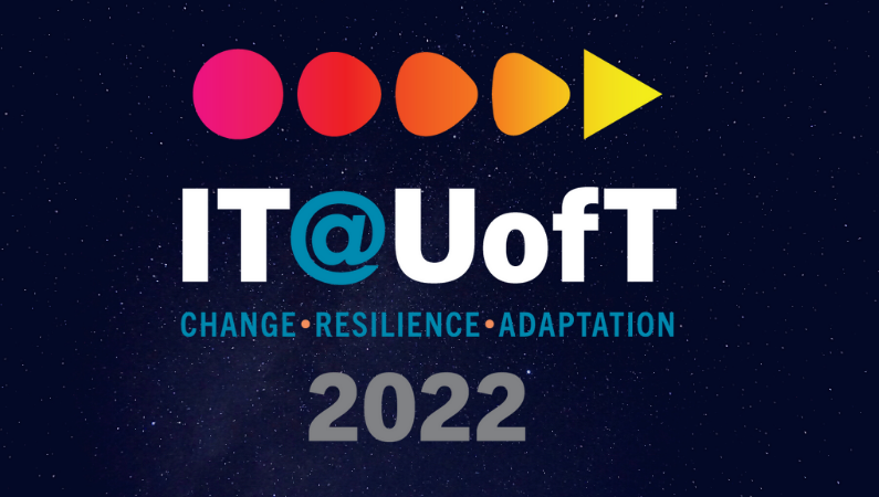 IT at U of T 2022. Change. Resilience. Adaptation.