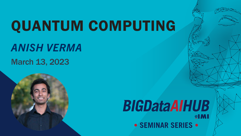 Quantum computing presented by Anish Verma on March 13, 2023.