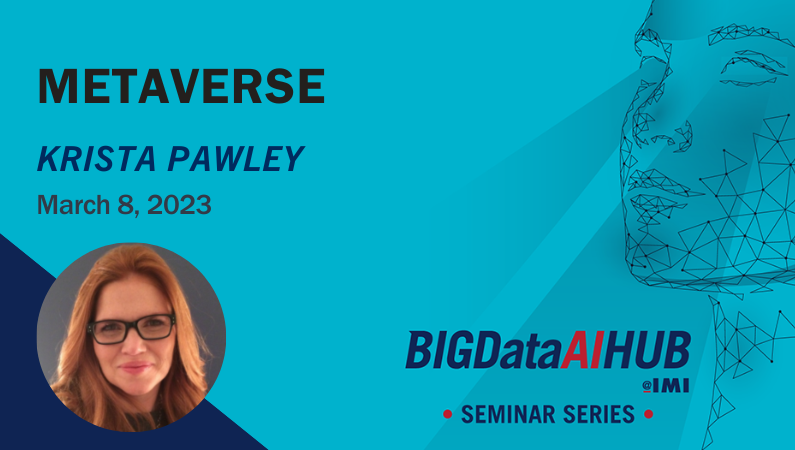 IMI Big Data AI Hub Seminar Series - Metaverse with Krista Pawley