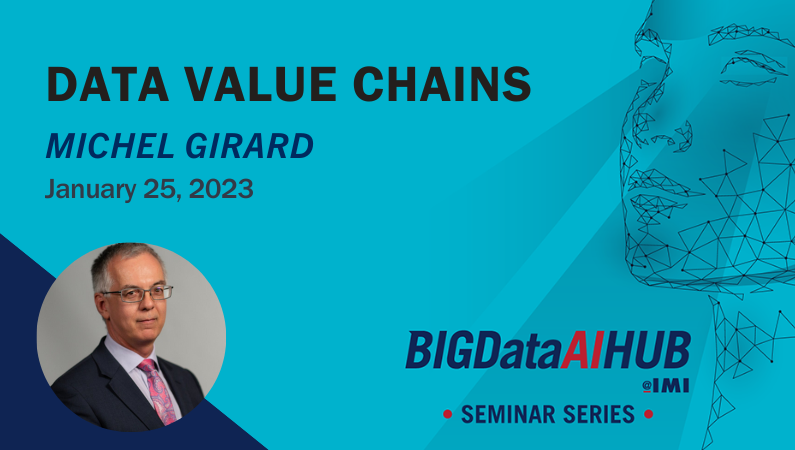 IMI Big Data AI Hub Seminar Series - Data value chains with Michel Girard