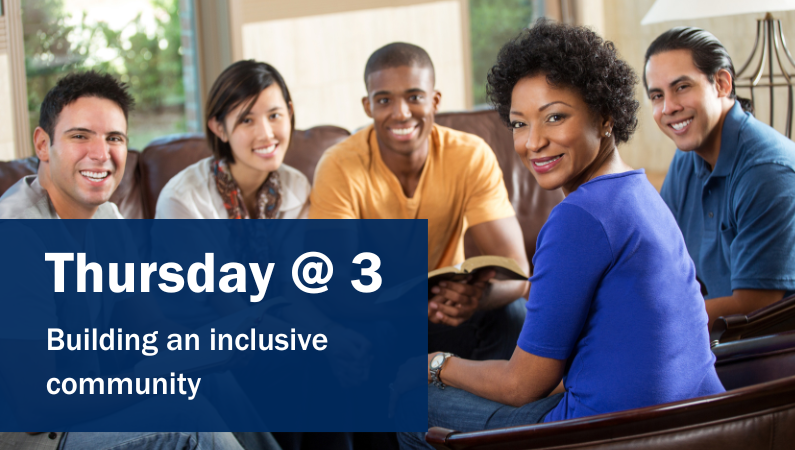 Thursday at 3: Building an inclusive community