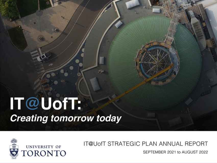 Cover of IT at U of T Strategic Plan Annual Report. IT at U of T: Creating tomorrow today.