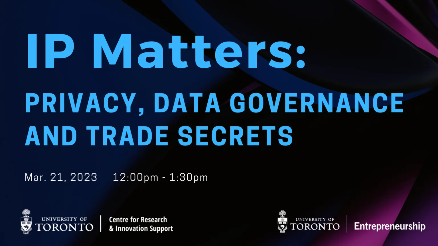 IP Matters: Trade Secrets, Data Governance & Privacy