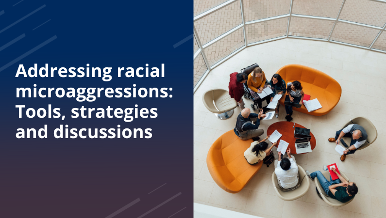 Addressing racial microaggressions: Tools, strategies and discussions