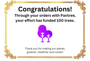 "Congratulations! Through your orders with Pantree, your effort has funded 100 trees."